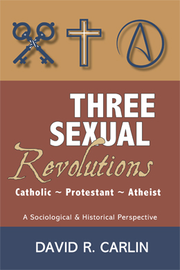 Three Sexual Revolutions Catholic, Protestant, Atheist